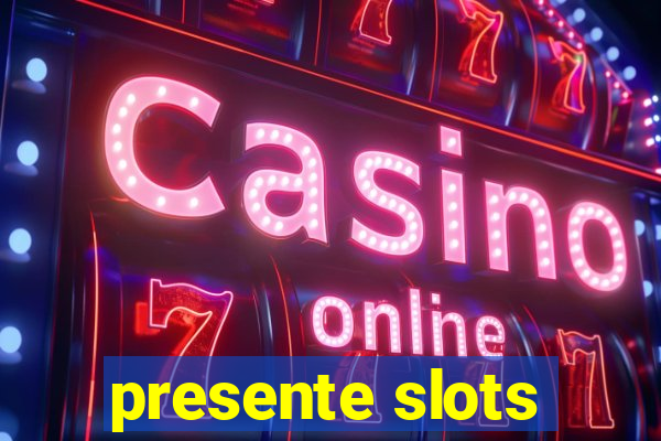 presente slots